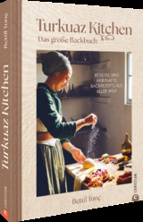 Turkuaz Kitchen: Das große Backbuch - Betül Tunç