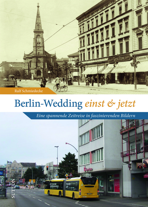 Berlin-Wedding einst und jetzt - Ralf Schmiedecke