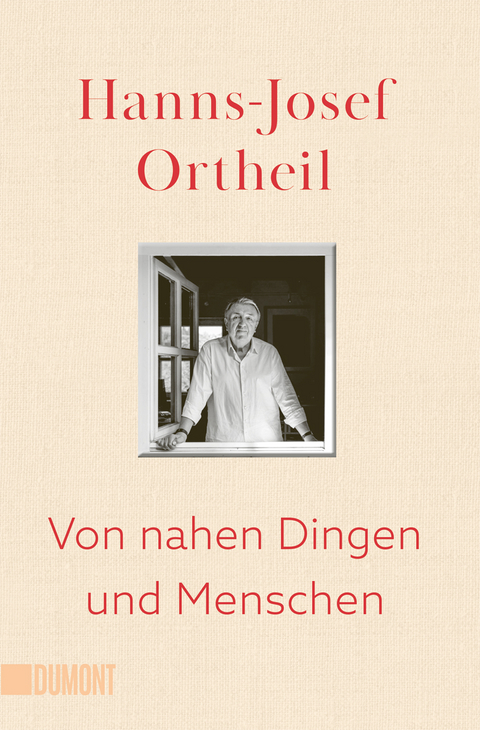 Von nahen Dingen und Menschen - Hanns-Josef Ortheil