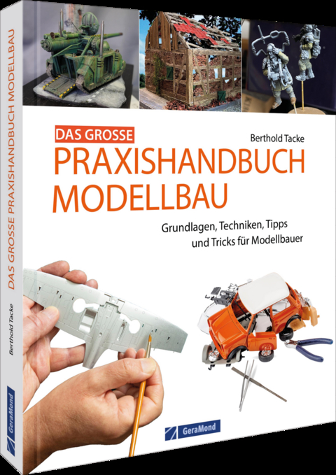 Das große Praxishandbuch Modellbau - Berthold Tacke