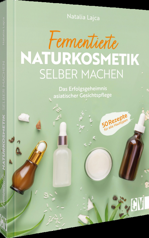 Fermentierte Naturkosmetik selber machen - Natalia Lajca