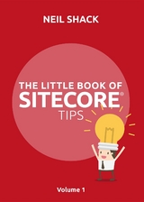 The Little Book of Sitecore® Tips - Neil P Shack