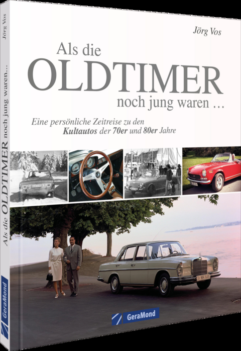 Als die Oldtimer noch jung waren ... - Jörg Vos