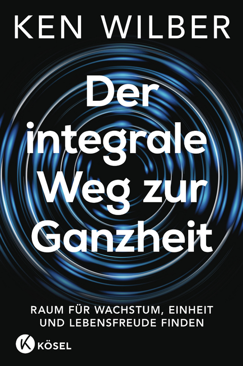 Der integrale Weg zur Ganzheit - Ken Wilber