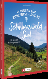 Wandern für Kurzentschlossene Schwarzwald Süd - Lars Freudenthal