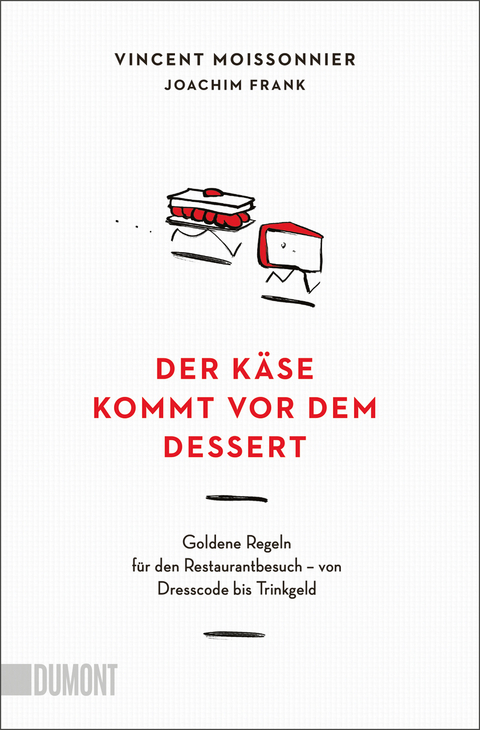 Der Käse kommt vor dem Dessert - Vincent Moissonnier, Joachim Frank