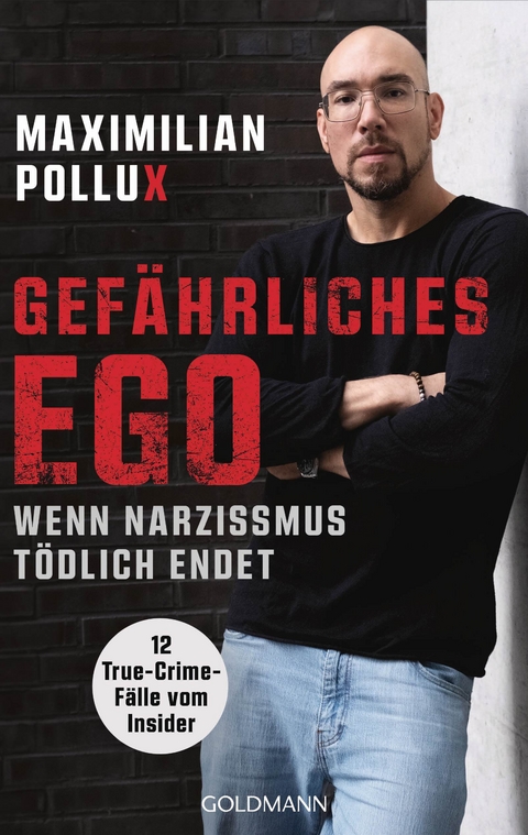 Gefährliches Ego – 12 wahre Verbrechen - Maximilian Pollux