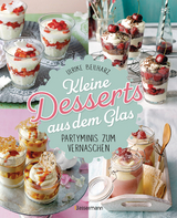 Kleine Desserts aus dem Glas. Partyminis zum Vernaschen. - Beilharz, Ulrike