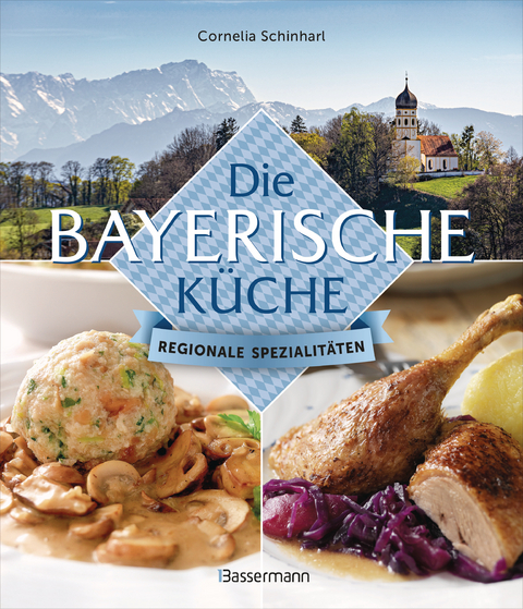 Die bayerische Küche - Cornelia Schinharl