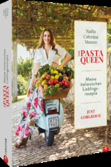 The Pasta Queen: Meine italienischen Lieblingsrezepte - Nadia Caterina Munno