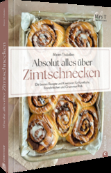 Absolut alles über Zimtschnecken - Maren Thobaben