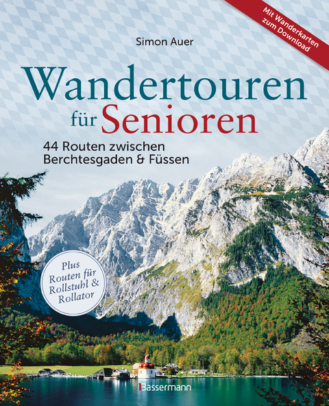 Wandertouren für Senioren. 44 Routen zwischen Berchtesgaden & Füssen plus Routen für Rollstuhl und Rollator. Auch für Kinderwagen geeignet. - Simon Auer