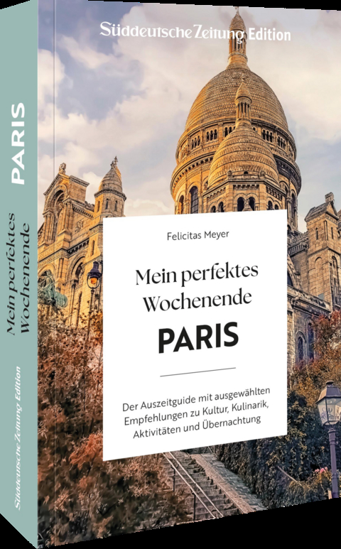 Mein perfektes Wochenende Paris - Felicitas Meyer