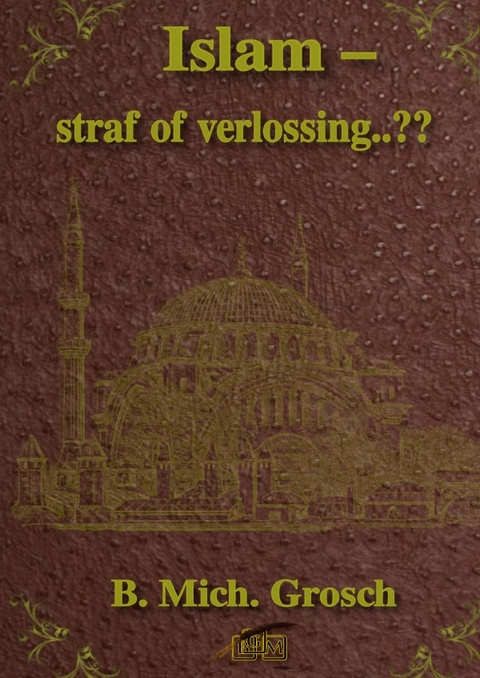 Islam – straf of verlossing..?? - Bernd Michael Grosch