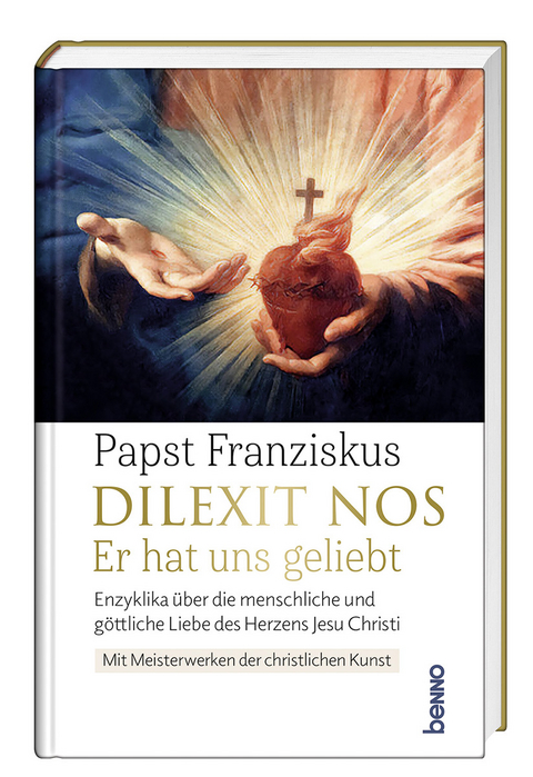 Dilexit nos. Er hat uns geliebt - Papst Franziskus