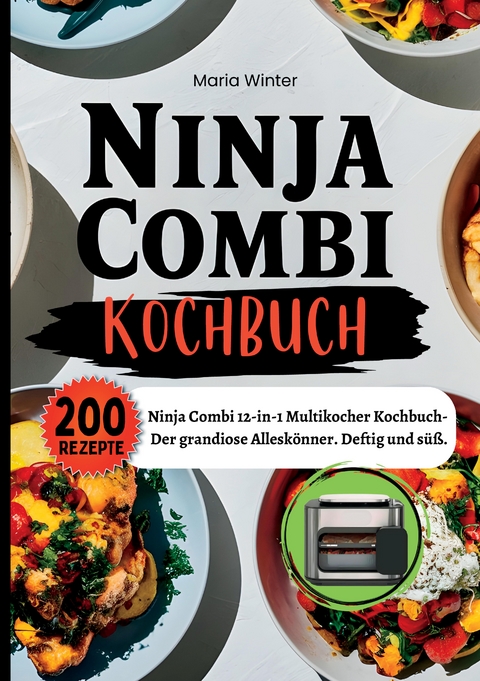 Ninja Combi Kochbuch- 200 Rezepte - Maria Winter