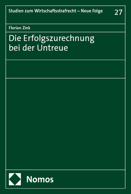 Die Erfolgszurechnung bei der Untreue - Florian Zink