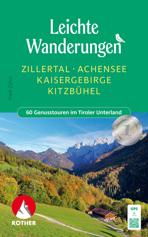 Leichte Wanderungen Zillertal - Achensee - Kaisergebirge - Kitzbühel - Mark Zahel