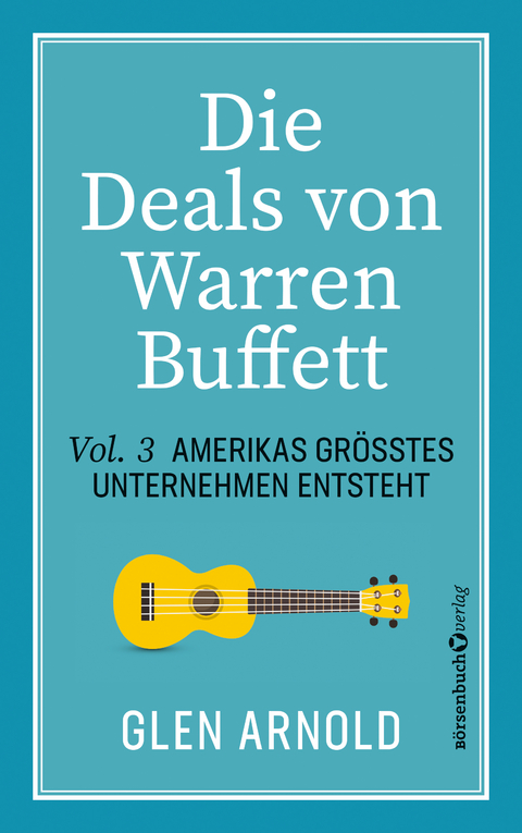 Die Deals von Warren Buffett - Vol. 3 - Glen Arnold