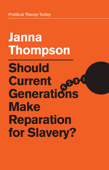 Should Current Generations Make Reparation for Slavery? -  Janna Thompson