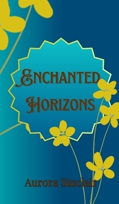 Enchanted Horizons - Aurora Sinclair