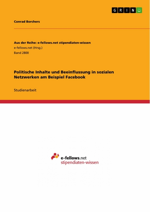 Politische Inhalte und Beeinflussung in sozialen Netzwerken am Beispiel Facebook -  Conrad Borchers