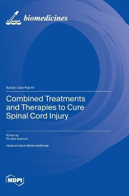 Combined Treatments and Therapies to Cure Spinal Cord Injury