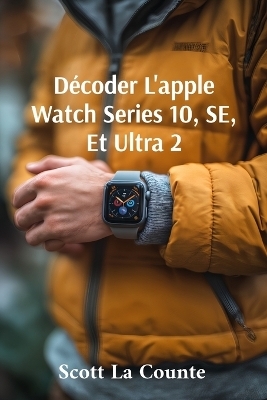 Décoder L'apple Watch Series 10, SE, Et Ultra 2 - Scott La Counte