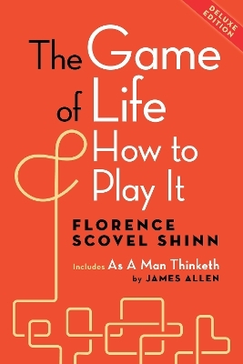 The Game of Life and How to Play It, Deluxe Edition - Florence Scovel Shinn, James Allen