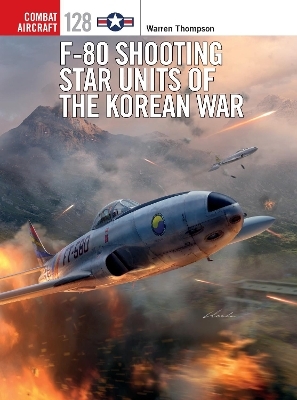 F-80 Shooting Star Units of the Korean War - Mr Warren Thompson