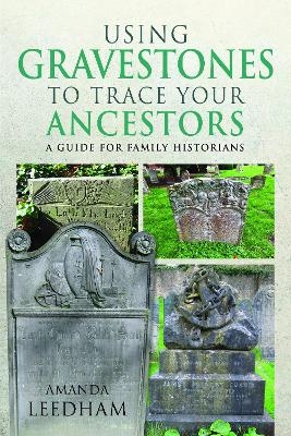 Using Gravestones to Trace Your Ancestors - Amanda Leedham