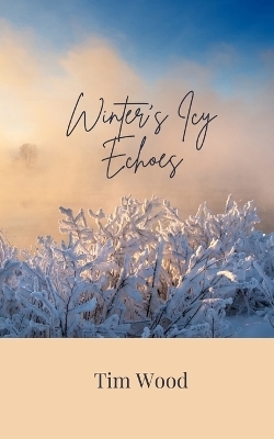 Winter's Icy Echoes - Tim Wood