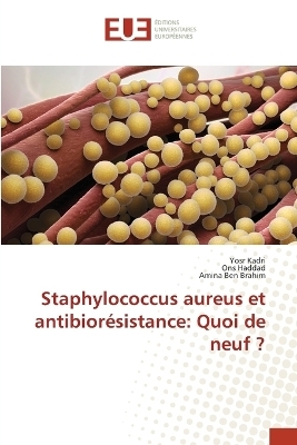 Staphylococcus aureus et antibiorésistance - Yosr Kadri, Ons Haddad, Amina Ben Brahim