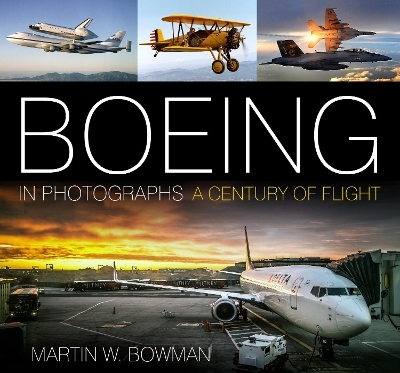 Boeing in Photographs - Martin W. Bowman