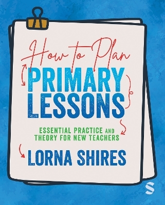 How to Plan Primary Lessons - Lorna Shires