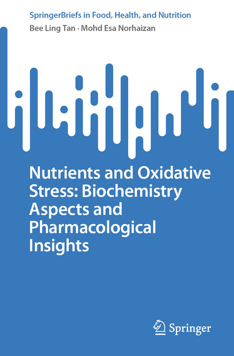 Nutrients and Oxidative Stress: Biochemistry Aspects and Pharmacological Insights - Bee Ling Tan, Mohd Esa Norhaizan