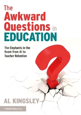 The Awkward Questions in Education - Al Kingsley