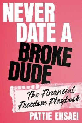 Never Date a Broke Dude - Pattie Ehsaei