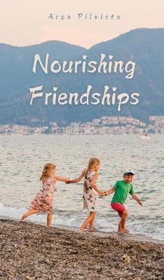 Nourishing Friendships - Aron Pilviste