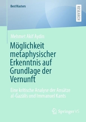 Möglichkeit metaphysischer Erkenntnis auf Grundlage der Vernunft - Mehmet Akif Aydin