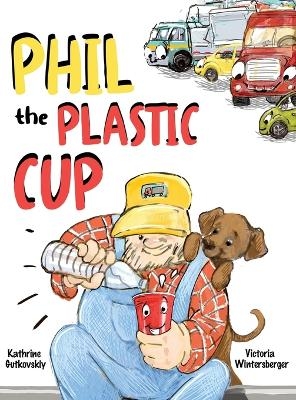 Phil the Plastic Cup - Victoria Wintersberger