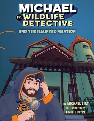 Michael the Wildlife Detective and the Haunted Mansion - Michael Birt