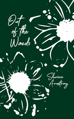 Out of the Woods - Shaniese Armstrong