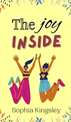 The Joy Inside - Sophia Kingsley