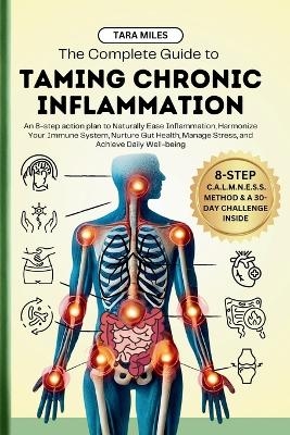 The Complete Guide to Taming Chronic Inflammation - Tara Miles