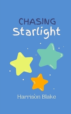 Chasing Starlight - Harrison Blake