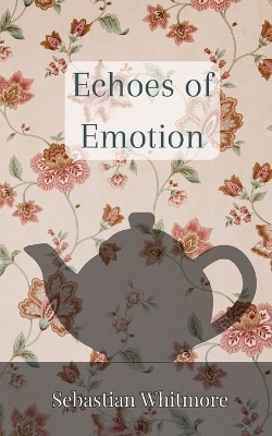 Echoes of Emotion - Sebastian Whitmore