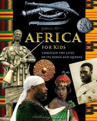 Africa for Kids - through the Lives of its Kings and Queens - Catherine Fet