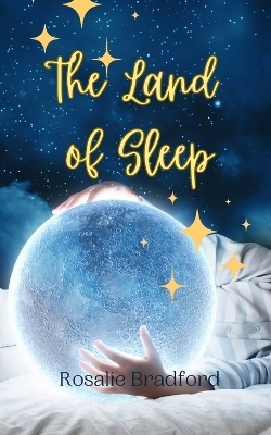 The Land of Sleep - Rosalie Bradford