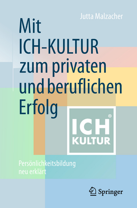 Mit ICH-KULTUR  zum privaten und beruflichen Erfolg - Jutta Malzacher